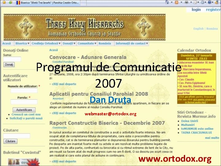 Programul de Comunicatie 2007 Dan Druţa webmaster@ortodox. org www. ortodox. org 