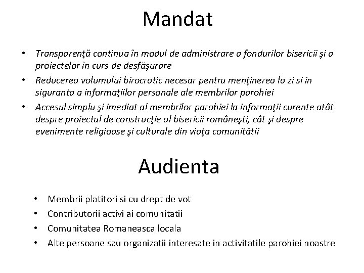 Mandat • Transparenţă continua în modul de administrare a fondurilor bisericii şi a proiectelor