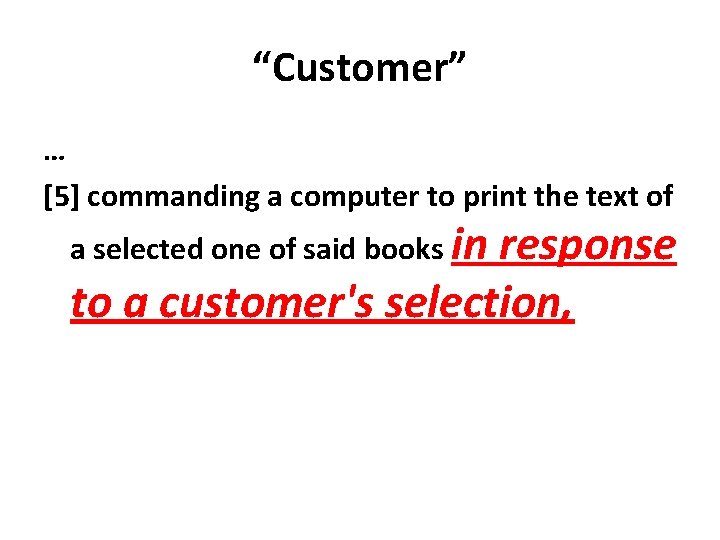 “Customer” … [5] commanding a computer to print the text of a selected one
