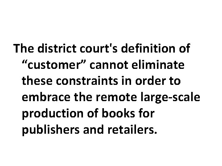 The district court's definition of “customer” cannot eliminate these constraints in order to embrace