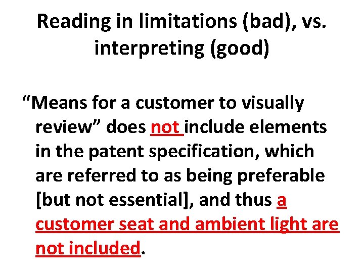 Reading in limitations (bad), vs. interpreting (good) “Means for a customer to visually review”