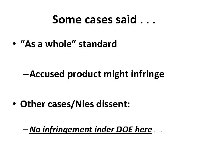 Some cases said. . . • “As a whole” standard – Accused product might