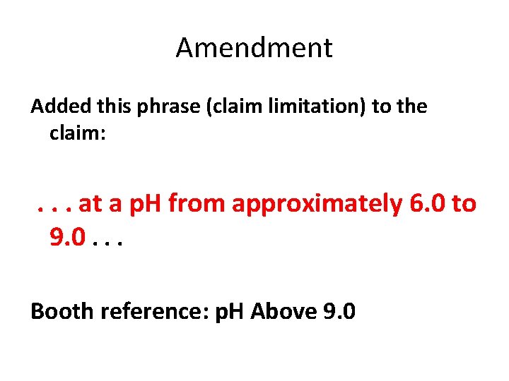 Amendment Added this phrase (claim limitation) to the claim: . . . at a