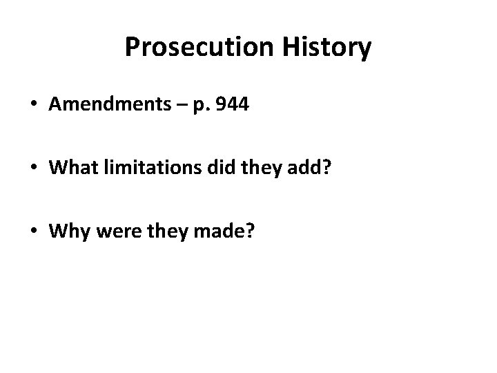 Prosecution History • Amendments – p. 944 • What limitations did they add? •
