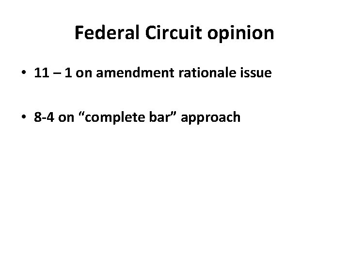 Federal Circuit opinion • 11 – 1 on amendment rationale issue • 8 -4