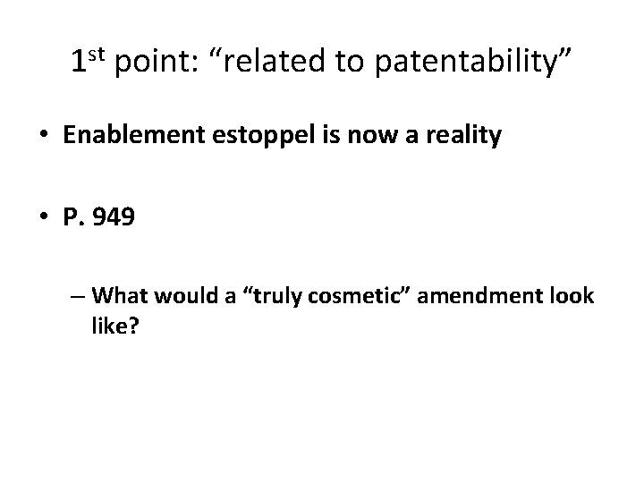 1 st point: “related to patentability” • Enablement estoppel is now a reality •