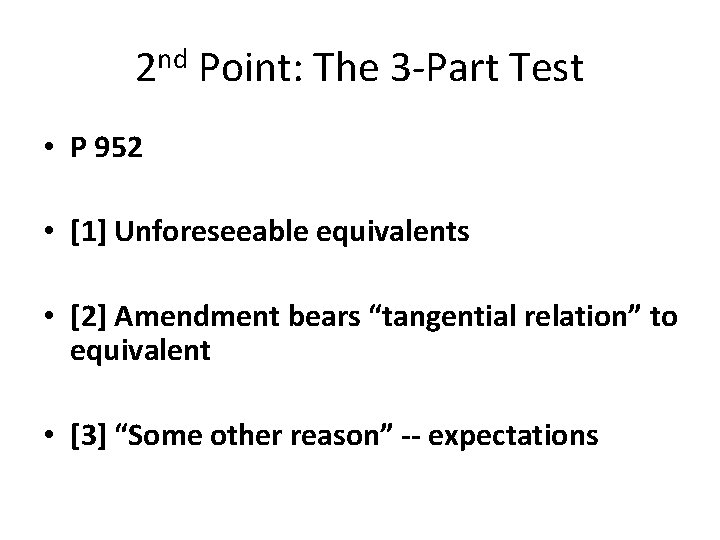 2 nd Point: The 3 -Part Test • P 952 • [1] Unforeseeable equivalents