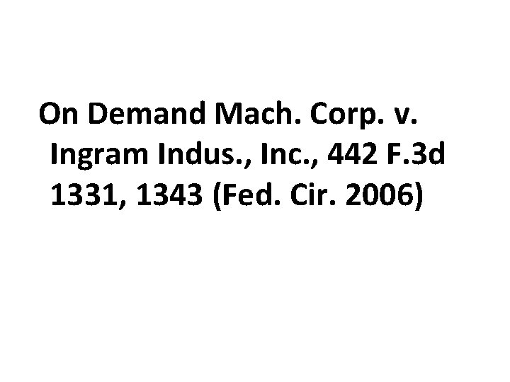  On Demand Mach. Corp. v. Ingram Indus. , Inc. , 442 F. 3