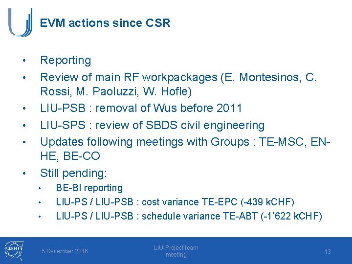 EVM actions since CSR • • • Reporting Review of main RF workpackages (E.
