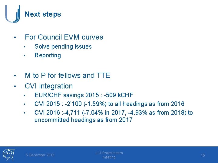 Next steps • For Council EVM curves • • Solve pending issues Reporting M