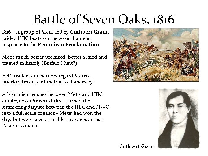 Battle of Seven Oaks, 1816 – A group of Metis led by Cuthbert Grant,