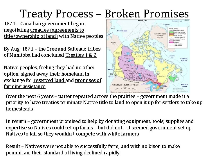 Treaty Process – Broken Promises 1870 – Canadian government began negotiating treaties (agreements to