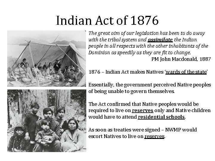 Indian Act of 1876 The great aim of our legislation has been to do