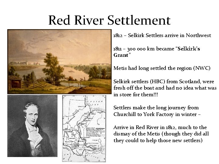 Red River Settlement 1812 – Selkirk Settlers arrive in Northwest 1811 – 300 000
