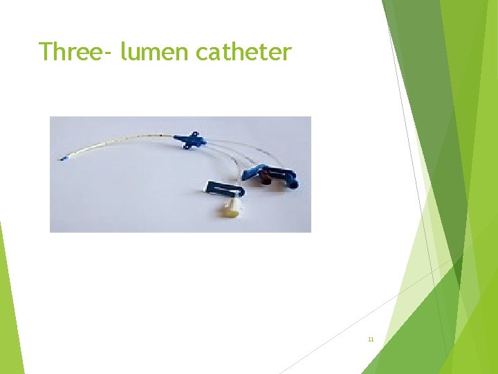 Three- lumen catheter 11 