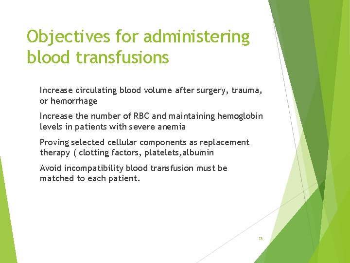 Objectives for administering blood transfusions Increase circulating blood volume after surgery, trauma, or hemorrhage
