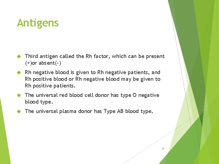 Antigens Third antigen called the Rh factor, which can be present (+)or absent(-) Rh