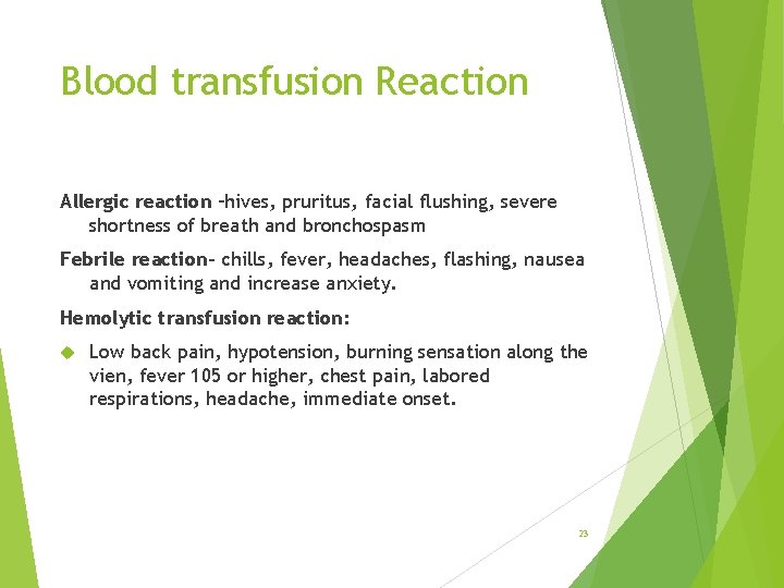 Blood transfusion Reaction Allergic reaction –hives, pruritus, facial flushing, severe shortness of breath and