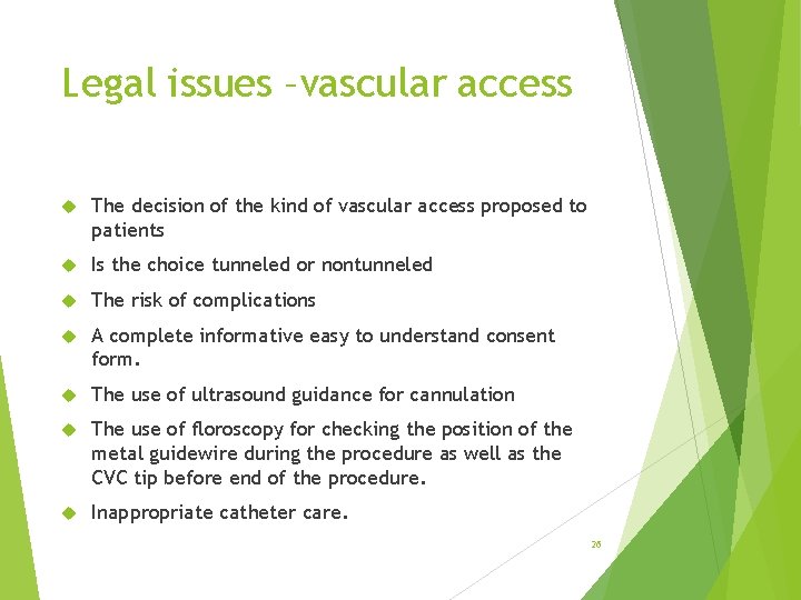 Legal issues –vascular access The decision of the kind of vascular access proposed to