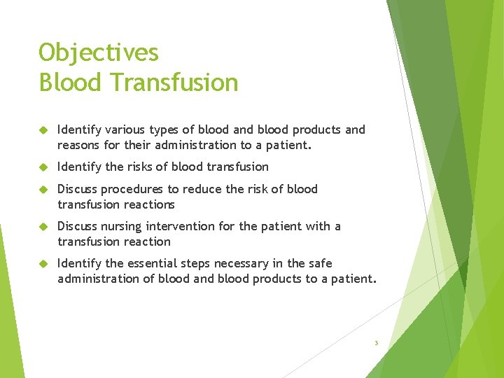 Objectives Blood Transfusion Identify various types of blood and blood products and reasons for