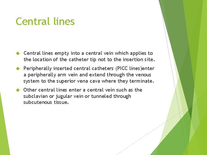 Central lines empty into a central vein which applies to the location of the