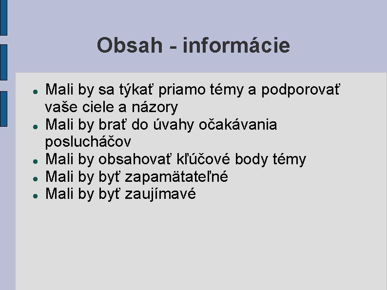 Obsah - informácie Mali by sa týkať priamo témy a podporovať vaše ciele a