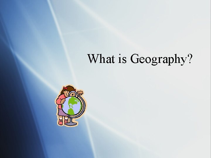 What is Geography? 