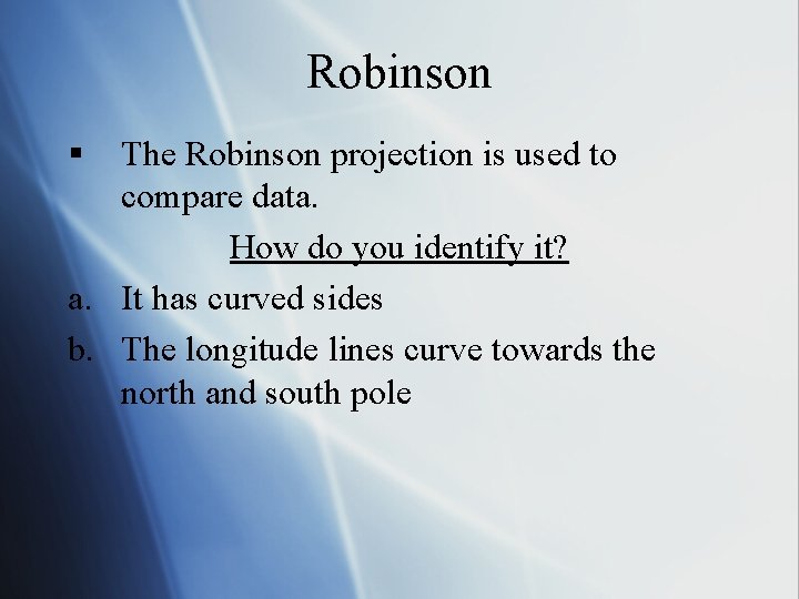 Robinson § The Robinson projection is used to compare data. How do you identify