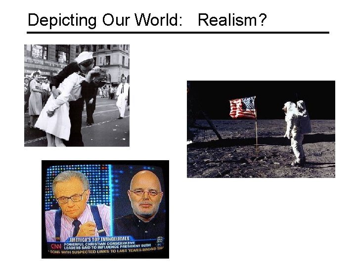 Depicting Our World: Realism? 