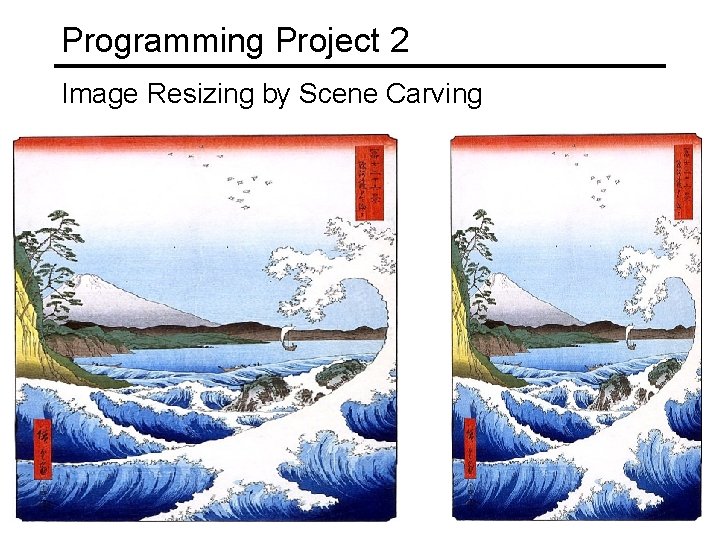 Programming Project 2 Image Resizing by Scene Carving 