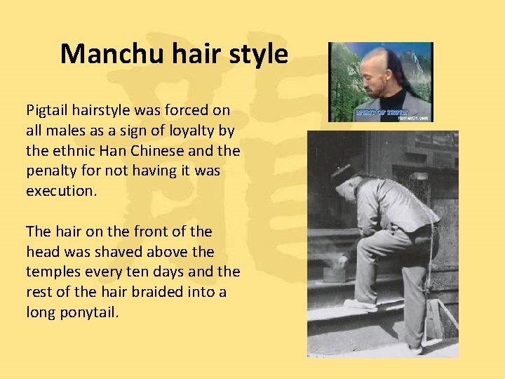 Manchu hair style Pigtail hairstyle was forced on all males as a sign of