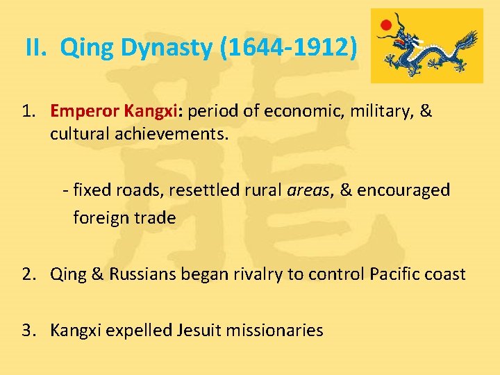 II. Qing Dynasty (1644 -1912) 1. Emperor Kangxi: period of economic, military, & cultural