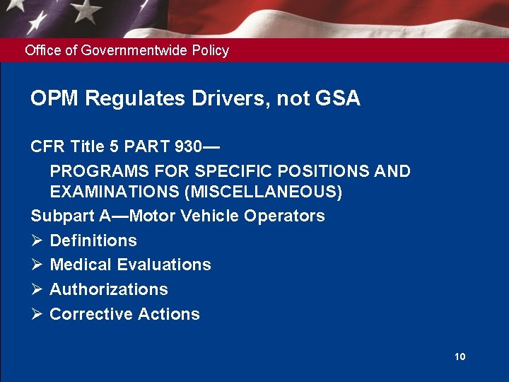 Office of Governmentwide Policy OPM Regulates Drivers, not GSA CFR Title 5 PART 930—