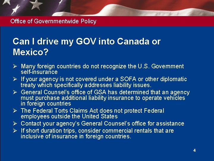 Office of Governmentwide Policy Can I drive my GOV into Canada or Mexico? Ø