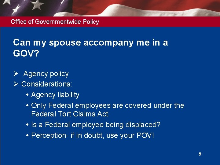 Office of Governmentwide Policy Can my spouse accompany me in a GOV? Ø Agency