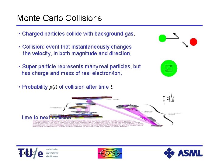 Monte Carlo Collisions • Charged particles collide with background gas, • Collision: event that