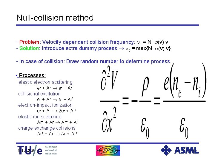 Null-collision method • Problem: Velocity dependent collision frequency: c = N (v) v •