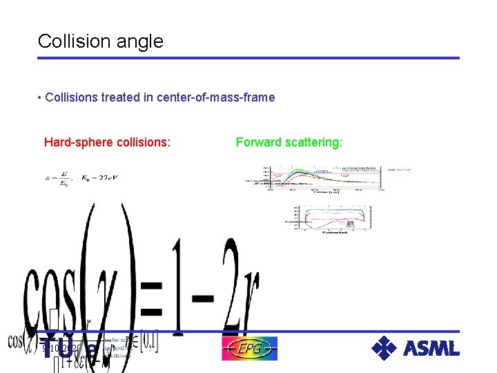 Collision angle • Collisions treated in center-of-mass-frame Hard-sphere collisions: 9/10/2020 Forward scattering: 7 