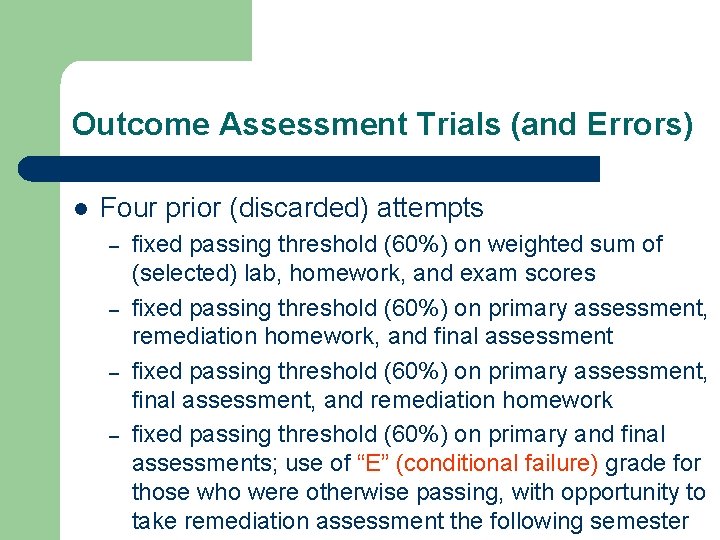 Outcome Assessment Trials (and Errors) l Four prior (discarded) attempts – – fixed passing