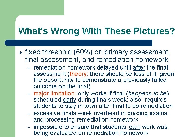 What’s Wrong With These Pictures? Ø fixed threshold (60%) on primary assessment, final assessment,