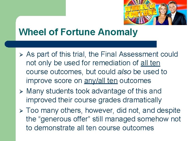 Wheel of Fortune Anomaly Ø Ø Ø As part of this trial, the Final