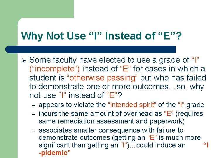Why Not Use “I” Instead of “E”? Ø Some faculty have elected to use