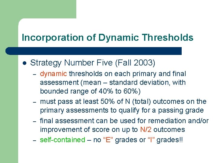 Incorporation of Dynamic Thresholds l Strategy Number Five (Fall 2003) – – dynamic thresholds