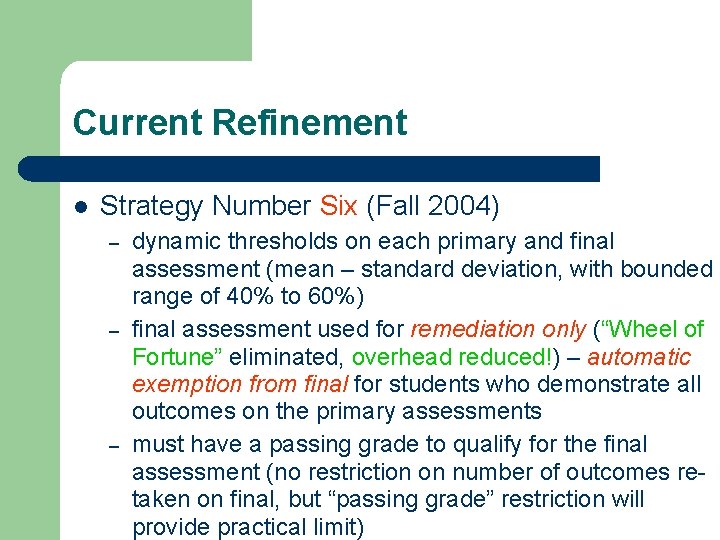 Current Refinement l Strategy Number Six (Fall 2004) – – – dynamic thresholds on