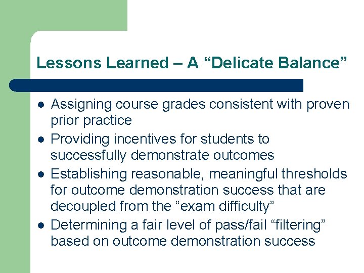 Lessons Learned – A “Delicate Balance” l l Assigning course grades consistent with proven