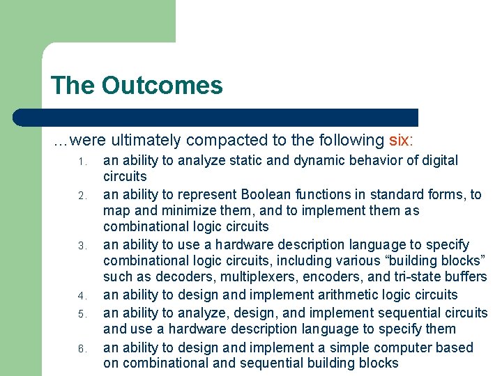 The Outcomes …were ultimately compacted to the following six: 1. 2. 3. 4. 5.