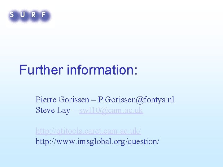 Further information: Pierre Gorissen – P. Gorissen@fontys. nl Steve Lay – swl 10@cam. ac.