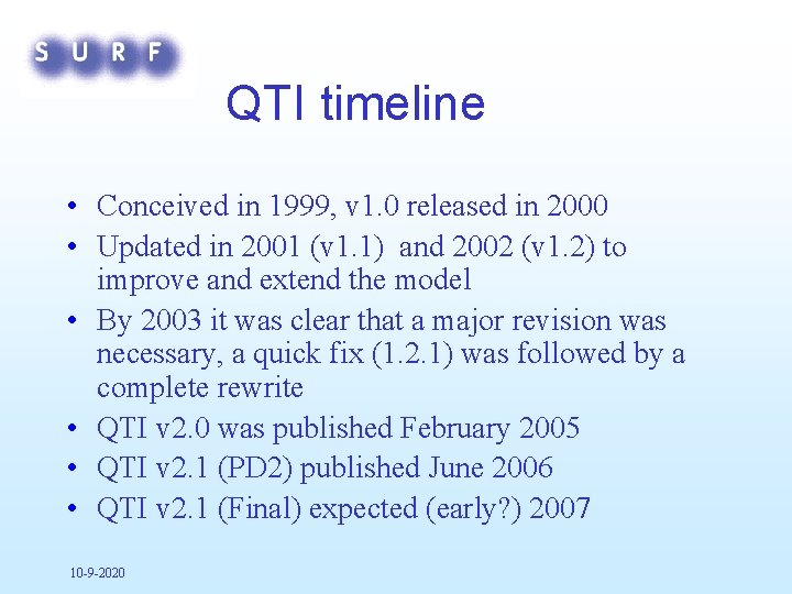 QTI timeline • Conceived in 1999, v 1. 0 released in 2000 • Updated