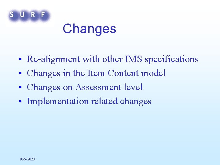 Changes • • Re-alignment with other IMS specifications Changes in the Item Content model