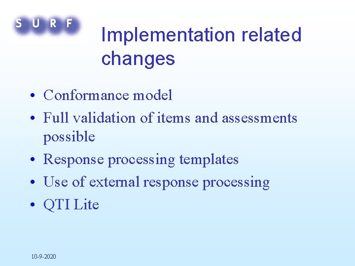 Implementation related changes • Conformance model • Full validation of items and assessments possible